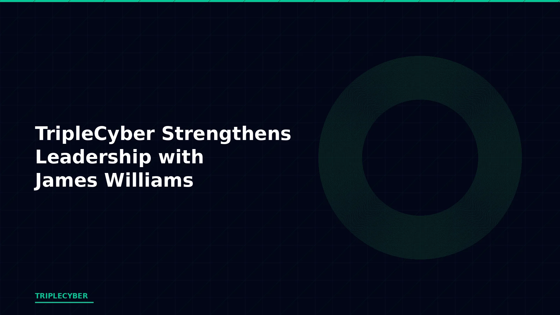 TripleCyber Strengthens Leadership with Addition of James Williams ...