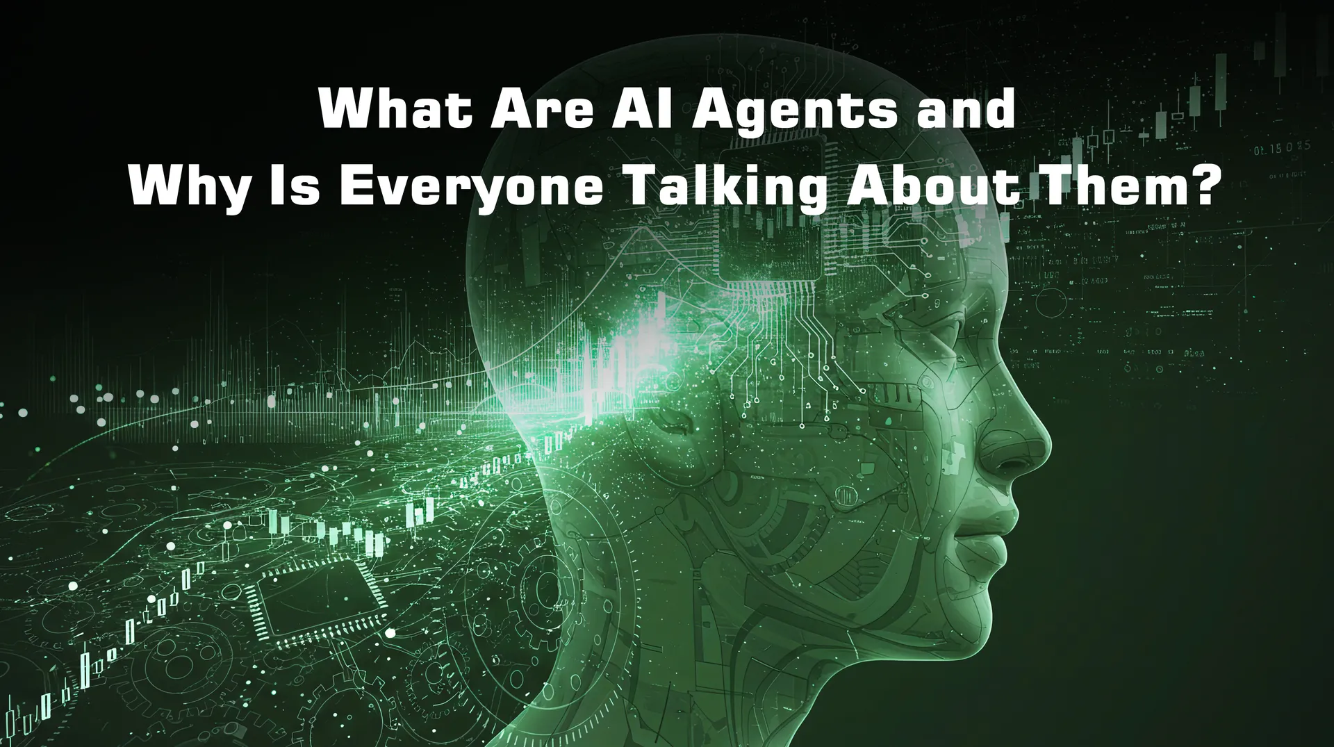 What Are AI Agents and Why Is Everyone Talking About Them?